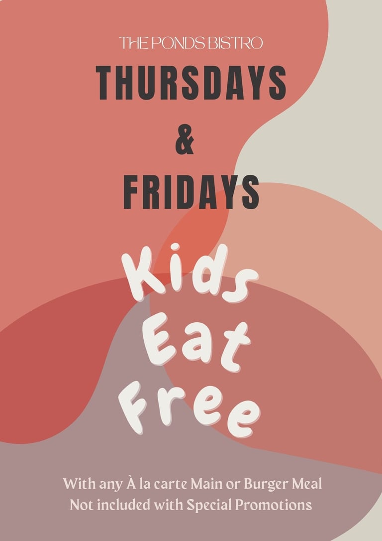 The Ponds Bistro promotional flyer advertising kids eat free on Thursdays and Fridays with purchase of main or burger meal