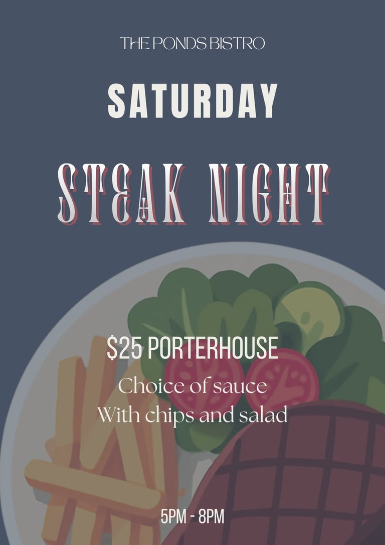 The Ponds Bistro Saturday Steak Night promotion showing grilled steak with chips and salad, $25 porterhouse, 5PM-8PM